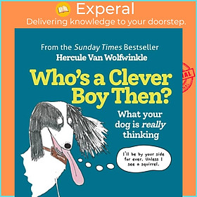 Hình ảnh Sách - Who's a Clever Boy, Then? - What Your Dog is Really Thinking by Hercule Van Wolfwinkle (UK edition, hardcover)