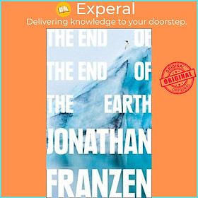 Sách - The End of the End of the Earth by Jonathan Franzen (UK edition, paperback)