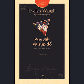 Văn học kinh điển - Suy Đồi Và Sụp Đổ (Tiểu Thuyết) - Evelyn Waugh