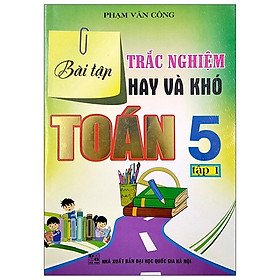 [Download Sách] Bài Tập Trắc Nghiệm Hay Và Khó Toán 5 - Tập 1