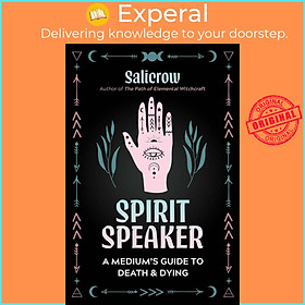 Sách - Spirit Speaker - A Medium's Guide to Death and Dying by Salicrow (US edition, paperback)