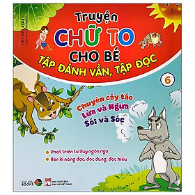 Truyện chữ to cho bé tập đánh vần tập đọc 6
