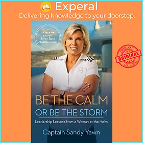 Hình ảnh Sách - Be the Calm or Be the Storm : Leadership Lessons from a Woman at th by Captain Sandy Yawn (US edition, hardcover)