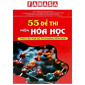 Sách - 55 Đề Thi Môn Hóa Học (Theo Cấu Trúc Đề Thi Chương Trình Mới)