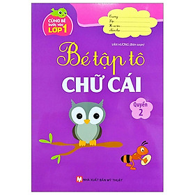 Cùng Bé Bước Vào Lớp 1 - Bé Tập Tô Chữ Cái - Quyển 2