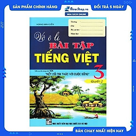 VỞ Ô LI BÀI TẬP TIẾNG VIỆT 3 QUYỂN 2 (BIÊN SOẠN THEO CHƯƠNG TRÌNH SGK KẾT NỐI TRI THỨC VỚI CUỘC SỐNG)