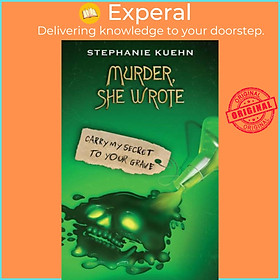 Sách - Murder She Wrote 2: Carry My Secret to Your Grave by Stephanie Kuehn (UK edition, paperback)