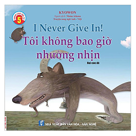 Truyện Song Ngữ Anh Việt - Tôi Không Bao Giờ Nhường Nhịn - I Never Give In!