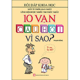 10 Vạn Câu Hỏi Vì Sao? (Tái Bản 2020)