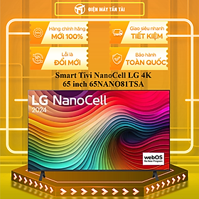 Smart Tivi NanoCell LG 4K 65 Inch 65NANO81TSA Mới 2024 - Hàng chính hãng - Giao HCM và 1 số tỉnh thành