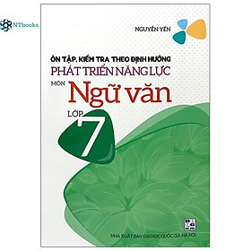 Sách Ôn Tập, Kiểm Tra Theo Định Hướng Phát Triển Năng Lực Môn Ngữ Văn Lớp 7
