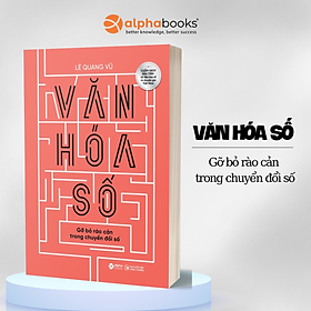 Văn Hoá Số - Gỡ Bỏ Rào Cản Trong Chuyển Đổi Số (Lê Quang Vũ)