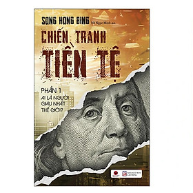 Sách Chiến Tranh Tiền Tệ - Ai Thực Sự Là Người Giàu Nhất Thế Giới