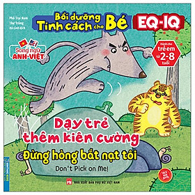 Bồi Dưỡng Tính Cách Cho Bé EQ IQ (2-8 Tuổi) - Dạy Trẻ Thêm Kiên Cường (Song Ngữ Anh - Việt)