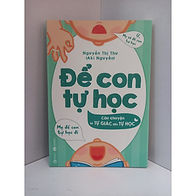 Để con tự học – câu chuyện từ tự giác đến tự học – nguyễn thị thu – thái hà –nxb lao động