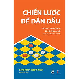 Chiến Lược Để Dẫn Đầu - Bài Học Kinh Doanh Từ 10 Chiến Dịch Tranh Cử Điển Hình