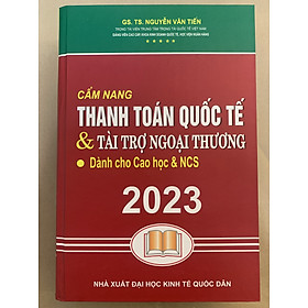 Ảnh bìa Cẩm Nang Thanh Toán Quốc Tế Và Tài Trợ Ngoại Thương - Dành Cho Cao Học Và NCS ( Tái Bản 2023)