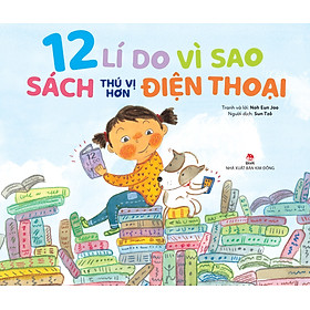 12 Lí Do Vì Sao Sách Thú Vị Hơn Điện Thoại - Do