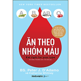 ĂN THEO NHÓM MÁU - BS. Peter J. D’Adamo - Nhiều dịch giả - (bìa mềm)