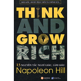 Hình ảnh sách 13 Nguyên Tắc Nghĩ Giàu Làm Giàu - Think And Grow Rich (Bản Gốc, Được Phục Hồi Và Chỉnh Sửa)