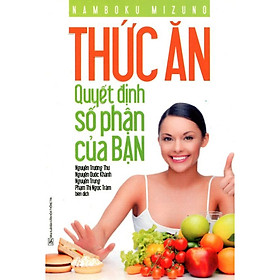 Thức Ăn Quyết Định Số Phận Của Bạn - Chính Thông Book - Chì