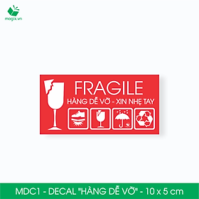 MDC1 - 10x5 cm - 500 Decal Fragile - Tem dán HÀNG DỄ VỠ - Sticker Nhãn dán có keo