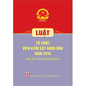 Luật Tổ chức Viện kiểm sát nhân dân năm 2014 (sđ, bs năm 2025) - BS Vũ Trọng Hùng
