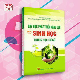 [Download Sách] Dạy Học Phát Triển Năng Lực Môn Sinh Học Trung Học Cơ Sở