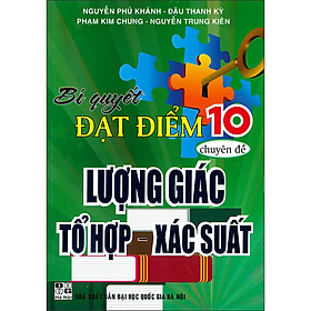 Hình ảnh Bí Quyết Đạt Điểm 10 Chuyên Đề Lượng Giác Tổ Hợp - Xác Suất (Tái Bản 2020)