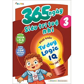 365 Ngày Siêu Trí Tuệ Nhí - Phát Triển Tư Duy Logic IQ Cho Trẻ Em - Tập 3