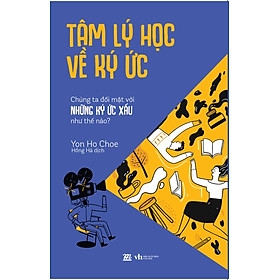 	Tâm Lý Học Về Ký Ức - Chúng Ta Đối Mặt Với Những Ký Ức Xấu Như Thế Nào? _AZ