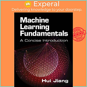 Sách - Machine Learning Fundamentals - A Concise Introduction by Hui Jiang (UK edition, paperback)