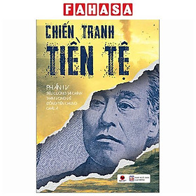 Sách - Chiến Tranh Tiền Tệ - Phần IV - Siêu Cường Về Tài Chính - Tham Vọng Về Đồng Tiền Chung Châu Á (Tái Bản 2026)