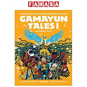The Gamayun Tales 1: An Anthology Of Modern Russian Folk Tales