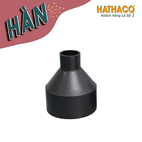 Côn thu hàn 160 thu về ống 63 - 75 - 90 - 110 - 125 - 140 dùng cho ống hdpe