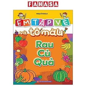 Em Tập Vẽ Và Tô Màu - Rau Củ Quả