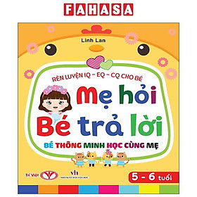 Sách - Rèn Luyện IQ-EQ-CQ Cho Bé - Mẹ Hỏi Bé Trả Lời - Bé Thông Minh Học Cùng Mẹ - Dành Cho Bé 5-6 Tuổi - Bìa Cứng