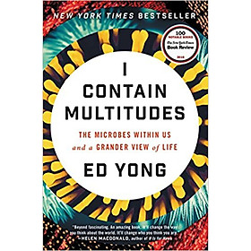 I Contain Multitudes  The Microbes Within Us and a Grander View of Life