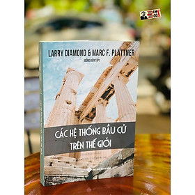 CÁC HỆ THỐNG BẦU CỬ TRÊN THẾ GIỚI – Larry Diamond & Marc F.Plattner đồng biên tập – Nhóm dịch Book Hunter – Lê Duy Nam hiệu đính – Book hunter – Lyceum –NXB  Đà Nẵng