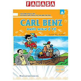 Nhà Phát Minh Vĩ Đại Và Những Phát Minh Làm Thay Đổi Thế Giới - Carl Benz Phát Minh Ô Tô - Cty TNHH TM&DV VH GD Phía Nam