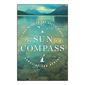 The Sun Is a Compass: A 4,000-Mile Journey into the Alaskan Wilds