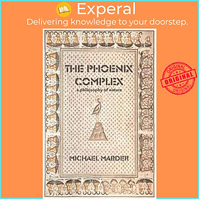 Sách - The Phoenix Complex - A Philosophy of Nature by Michael Marder (UK edition, paperback)