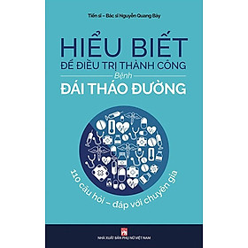 Hiểu Biết Để Đ.iều Trị Thành Công Bệnh Đái Tháo Đường - PNU