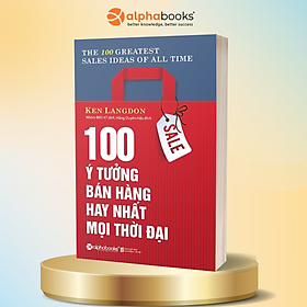 100 Ý Tưởng Bán Hàng Hay Nhất Mọi Thời Đại (Tặng Tickbook đặc biệt)