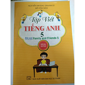 p viết Tiếng Anh 5 (Biên soạn theo bộ sách Family and Friends 5 Special Edition)