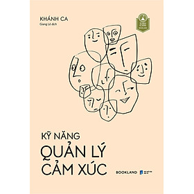 Kỹ Năng Quản Lý Cảm Xúc - Khánh Ca - Giang Lê dịch - (bìa mềm)