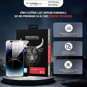 Kính cường lực MIPOW KINGBULL 3D Premium Silk cho iPhone 15 Series - Hàng chính hãng