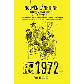 Sinh Năm 1972 - Khát Vọng Sống (Tự truyện Nguyễn Cảnh Bình)