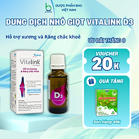 Dung Dịch Nhỏ Giọt Vitalink D3 Drop Bổ Sung Vitamin D3, Hỗ Trợ Xương Chắc Khỏe cho trẻ từ 1 tuổi