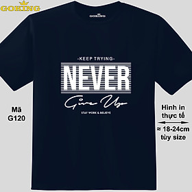 NEVER GIVE UP, mã G120. Hãy tỏa sáng như kim cương, qua chiếc áo thun Goking siêu hot cho nam nữ trẻ em, áo phông cặp đôi, gia đình, đội nhóm - Navy, vải thun lạnh - Unisex XS